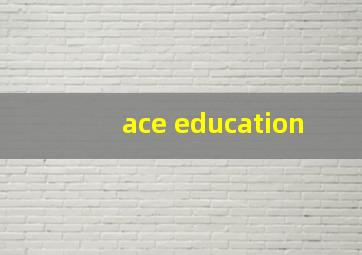 ace education